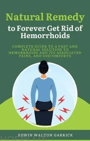 Natural Remedy to Forever Get Rid of Hemorrhoids