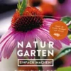Naturgarten - einfach machen!