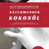 Naturwunder Kokosöl: Die exotische Geheimwaffe für Beauty, Wellness und Vitalität (Entdecke, wie Kokosöl dein Leben bereichern kann – für strahlende Haut, Detox, natürliche Zahnpflege und Wohlbefinden)