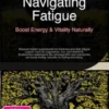 Navigating Fatigue: Boost Energy & Vitality Naturally