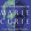 Nel laboratorio di Marie Curie