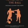 Never Mind the Ball: The Bad against The Dirty