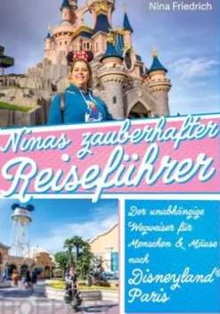 Ninas zauberhafter Reiseführer Disneyland® Paris