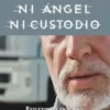 Ni Ángel ni Custodio