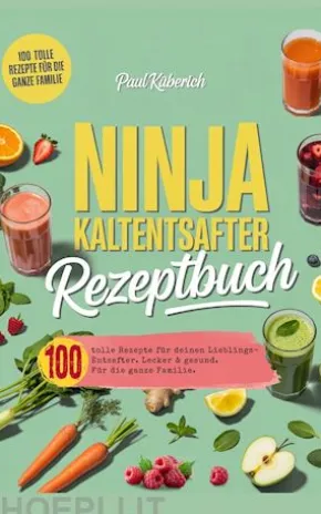 Ninja Kaltentsafter Rezeptbuch