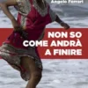 Non so come andrà a finire