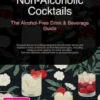 Non-Alcoholic Cocktails: The Alcohol-Free Drink & Beverage Guide
