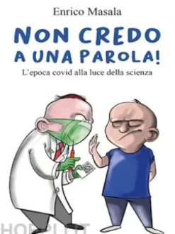 Non credo a una parola! L'epoca covid alla luce della scienza.