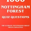 1000 Nottingham Forest Quiz Questions - The Ultimate Nottingham Forest Trivia Challenge