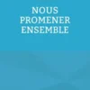 Nous promener ensemble