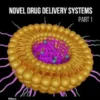 Novel Drug Delivery Systems (Part 1)