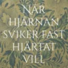 När hjärnan sviker fast hjärtat vill