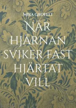 När hjärnan sviker fast hjärtat vill