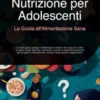Nutrizione per Adolescenti: La Guida all'Alimentazione Sana