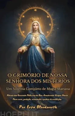 O Grimório De Nossa Senhora Dos Mistérios Um Sistema Completo De Magia Mariana.