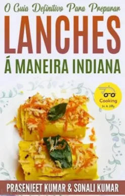 O Guia Definitivo Para Preparar Lanches Á Maneira Indiana