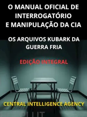 O Manual oficial de interrogatório e manipulação da CIA (Traduzido)