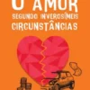 O amor segundo inverosímeis circunstâncias