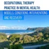 Occupational Therapy Practice in Mental Health: Models, Conditions,
Interventions, and Recovery
