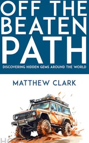 Off the Beaten Path - Discovering Hidden Gems Around the World