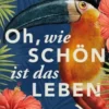 Oh, wie schön ist das Leben