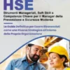 Oltre la Tecnica HSE - Strumenti Manageriali, Soft Skill e Competenze Chiave per il Manager della Prevenzione e Sicurezza Moderna