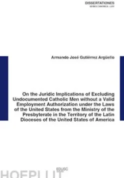 On the Juridic Implications of Excluding Undocumented Catholic Men without a Valid Employment Authorization
