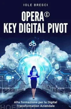 Opera©: Key Digital Pivot - Alta formazione per la Digital Transformation Aziendale