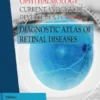 Ophthalmology: Current and Future Developments: Volume 3: Diagnostic Atlas of Retinal Diseases