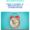 O poder mágico do Jejum e do Jejum intermitente (Traduzido)