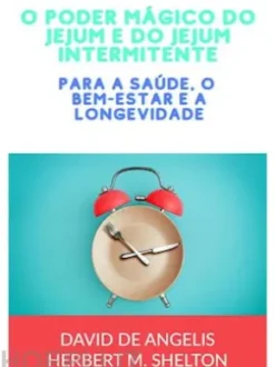 O poder mágico do Jejum e do Jejum intermitente (Traduzido)