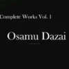 Osamu Dazai - Complete Works Vol. I