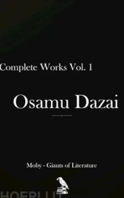 Osamu Dazai - Complete Works Vol. I