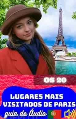 Os 20 Locais Mais Visitados de Paris. Guia de Áudio.