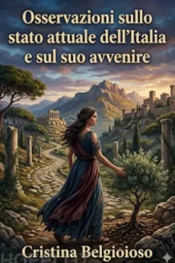 Osservazioni sullo stato attuale dell'Italia e sul suo avvenire