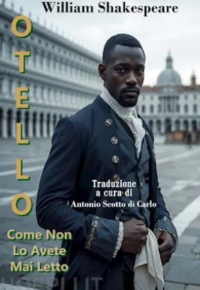Otello - Come Non Lo Avete Mai Letto