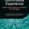 Out-of-Body Experience: Master Astral Projection & Conscious Exit Techniques