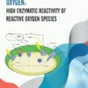Oxygen: High Enzymatic Reactivity of Reactive Oxygen Species