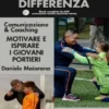 Parole che fanno la differenza. Motivare e ispirare i giovani portieri.