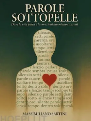 PAROLE SOTTOPELLE - Dove la vita pulsa e le emozioni diventano canzoni