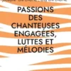 Passions des chanteuses engagées, luttes et mélodies