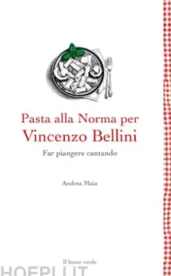 Pasta alla Norma per Vincenzo Bellini