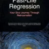Past-Life Regression: Your Soul Journey Through Reincarnation
