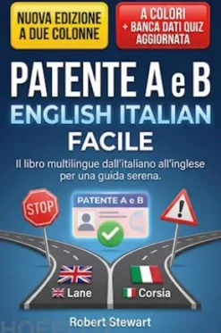 Patente A e B English Italian Facile: Il libro multilingue dall'italiano all'inglese per una guida serena