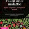 Paura delle malattie: Supera l'angoscia e riconquista la serenità