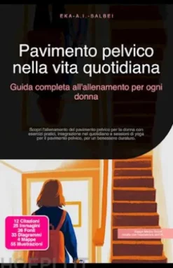 Pavimento pelvico nella vita quotidiana: Guida completa all'allenamento per ogni donna