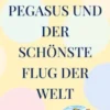 Pegasus und der schönste Flug der Welt