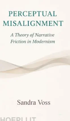 Perceptual Misalignment: A Theory of Narrative Friction in Modernism