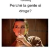 Perché la gente si droga