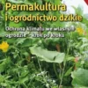 Permakultura i ogrodnictwo dzikie